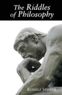 The Riddles Of Philosophy Av Rudolf Steiner The Riddles Of Philosophy Av Rudolf Steiner