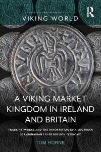 A Viking Market Kingdom In Ireland And Britain Av Tom Horne