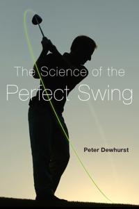 Dewhurst Peter The Science of the Perfect Swing
