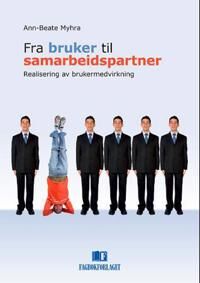 Fra Bruker Til Samarbeidspartner Av Ann-Beate Myhra