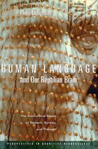 Lieberman Philip Human Language and Our Reptilian Brain