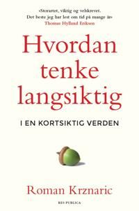 Hvordan Tenke Langsiktig Av Roman Krznaric