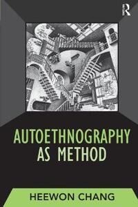 Autoethnography As Method Av Heewon Chang