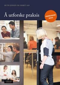 Å Utforske Praksis Av Marit Aas, Ruth Jensen