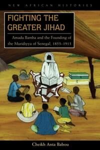 Babou Cheikh Anta Fighting the Greater Jihad