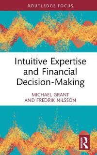 Intuitive Expertise And Financial Decision-Making Av Michael Grant, Fredrik Nilsson