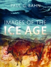Images Of The Ice Age Av Paul G. (Independent Researcher) Bahn Images Of The Ice Age Av Paul G. (Independent Researcher) Bahn