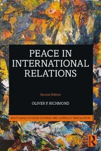 Peace In International Relations Av Oliver P. (University Of Manchester Uk) Richmond