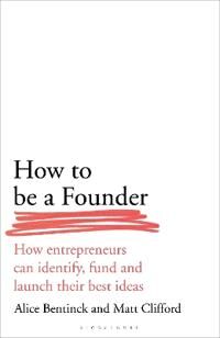 How To Be A Founder Av Alice Bentinck, Matt Clifford