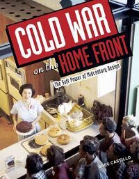 Castillo, Greg Cold War on the Home Front (0816646929)