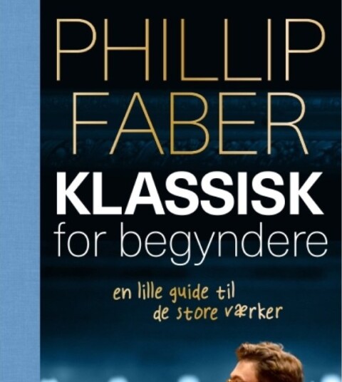 Klassisk For Nybegynnere | Phillip Faber | Språk: Dansk