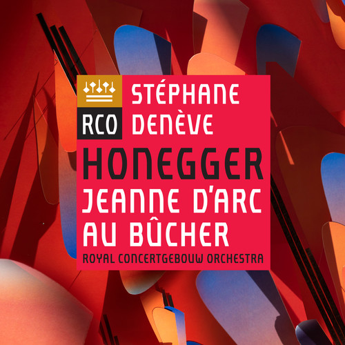 Honegger, Stéphane Denève, Royal Concertgebouw Honegger: Jeanne D'arc Au Bucher CD