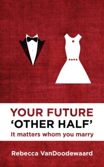 Your Future 'Other Half'  It matters whom you marry