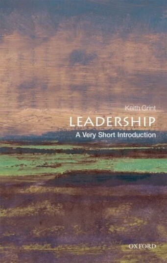Leadership: A Very Short Introduction Av Keith (Professor Of Public Leadership Warwick Business School) Grint Leadership: A Very Short Introduction Av Keith (Professor Of Public Leadership Warwick Business School) Grint