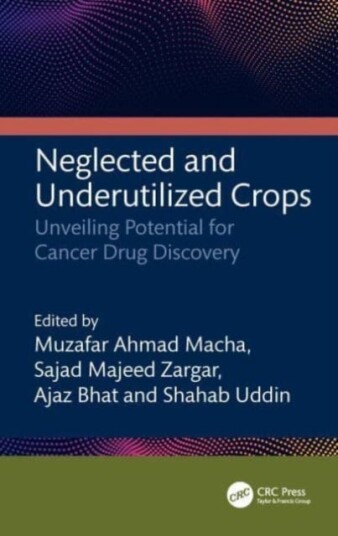 Neglected and Underutilized Crops Unveiling Potential for Cancer Drug Discovery