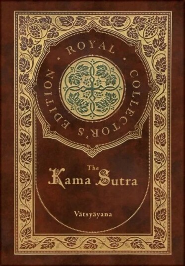 The Kama Sutra (Royal Collector'S Edition) (Annotated) (Case Laminate Hardcover With Jacket) Av Vā, Tsyā, Yana