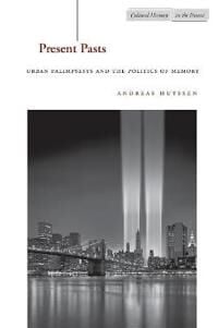 Present Pasts Av Andreas Huyssen Present Pasts Av Andreas Huyssen