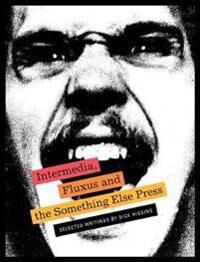 Higgins Dick Intermedia Fluxus and the Something Else Press - Selected Writings by Dick Higgins