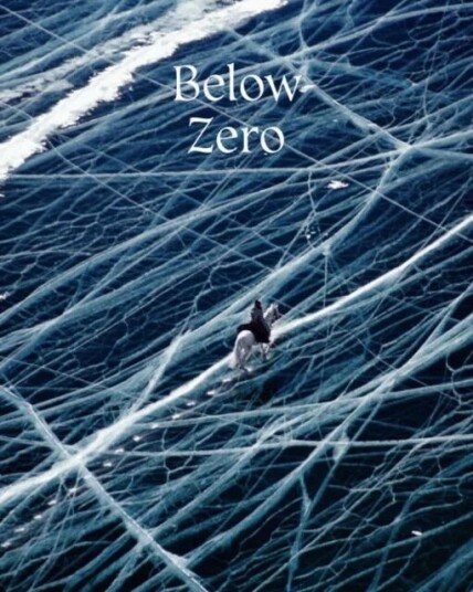Below Zero. Adventures Out In The Cold Av Gestalten Below Zero. Adventures Out In The Cold Av Gestalten