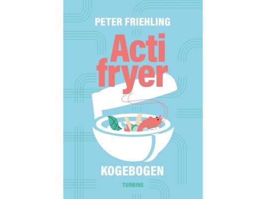 Actifryer-Kogebogen | Peter Friehling | Språk: Dansk