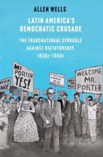 Latin America'S Democratic Crusade Av Allen Wells