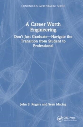 A Career Worth Engineering Don't Just Graduate—Navigate the Transition from Student to Professional