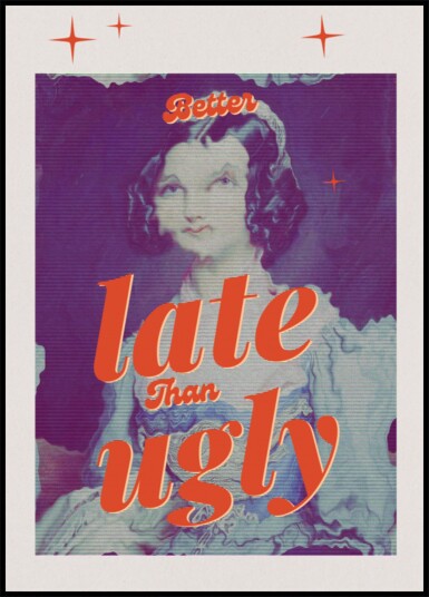 Better Late Than Ugly Plakat / 70x100