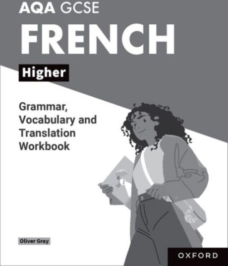 AQA GCSE French: AQA GCSE French Higher Grammar Vocabulary and Translation Workbooks AQA GCSE French: AQA GCSE French Higher Grammar Vocabulary and Translation Workbooks