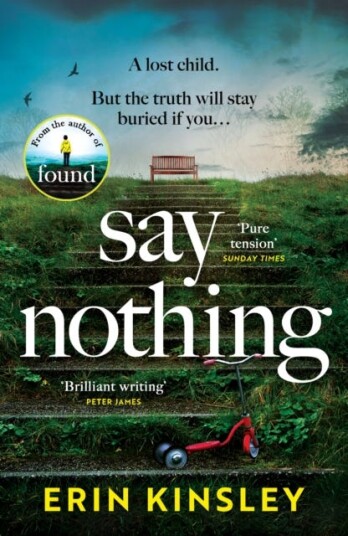 Say Nothing the gripping and emotional thriller from the bestselling author of FOUND Say Nothing the gripping and emotional thriller from the bestselling author of FOUND