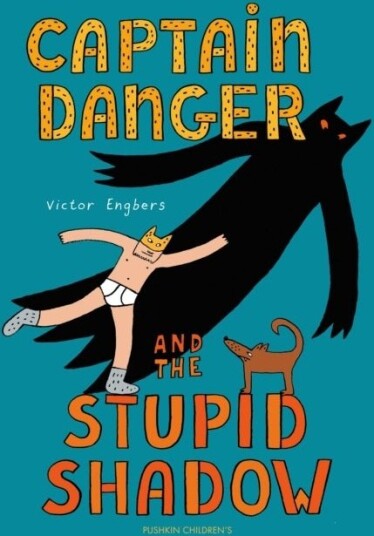 Captain Danger and the Stupid Shadow Captain Danger and the Stupid Shadow