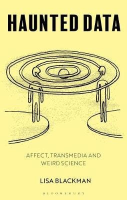 Haunted Data  Affect, Transmedia, Weird Science