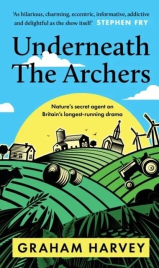 Underneath The Archers Av Graham Harvey