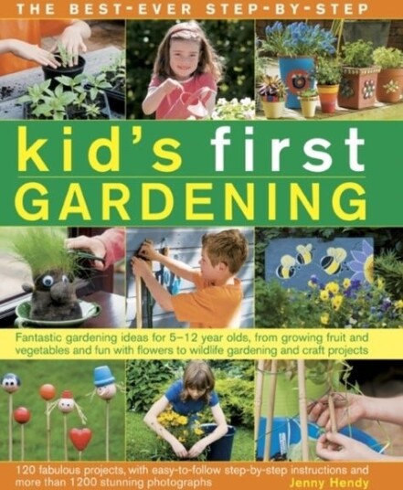 The best ever step by step kid's first gardening The best ever step by step kid's first gardening