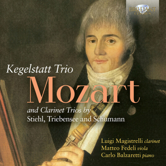 Luigi Magistrelli, Matteo Fedelli, Carlo Balzaretti Mozart: Kegelstatt Trio and Other Clarinet Trios by Stiehl, Triebensee and Schumann CD