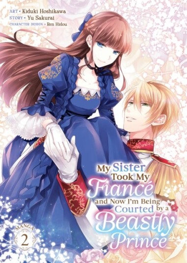 My Sister Took My Fiance and Now I'm Being Courted by a Beastly Prince (Manga) Vol. 2 My Sister Took My Fiance and Now I'm Being Courted by a Beastly Prince (Manga) Vol. 2