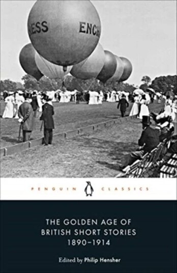 The Golden Age Of British Short Stories 1890-1914