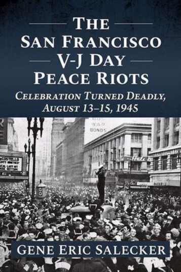 The San Francisco V J Day Peace Riots