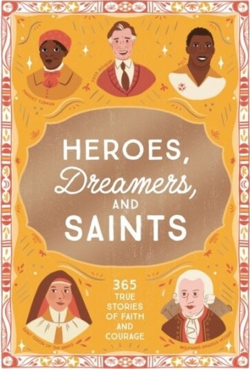 Heroes Dreamers and Saints Heroes Dreamers and Saints