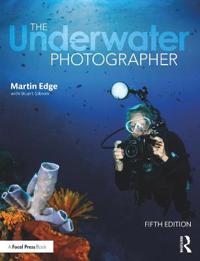 The Underwater Photographer Av Martin (Freelance Lecturer In Underwater Photography And Regular Columnist For All Major Diving Magazines) Edge, Stuart