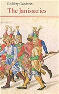 Goodwin Godfrey The Janissaries Goodwin Godfrey The Janissaries