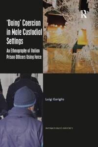 Gariglio Luigi ‘Doing’ Coercion in Male Custodial Settings