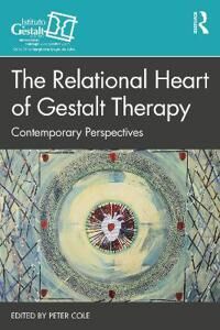 The Relational Heart Of Gestalt Therapy