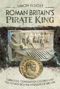 Elliott Simon Roman Britain's Pirate King