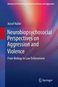 Haller József Neurobiopsychosocial Perspectives on Aggression and Violence