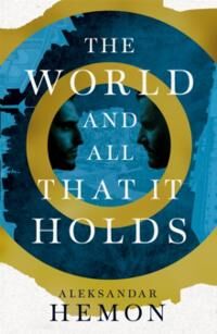 The World And All That It Holds Av Aleksandar Hemon