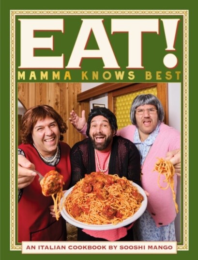 Eat! An Italian Cookbook by Sooshi Mango Eat! An Italian Cookbook by Sooshi Mango
