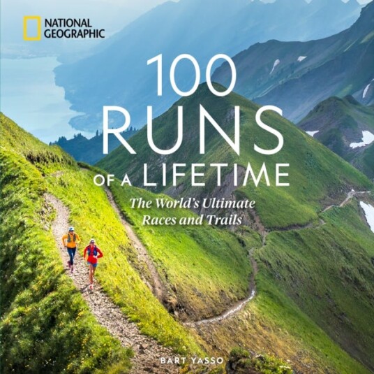 100 Runs of a Lifetime  The World's Ultimate Races and Trails