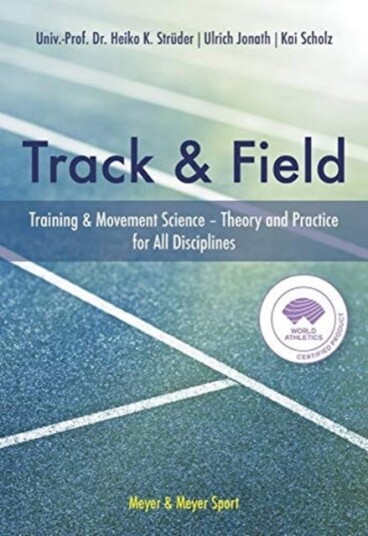 The Track & Field Training and Movement Science. Theory and Practice for All Disciplines