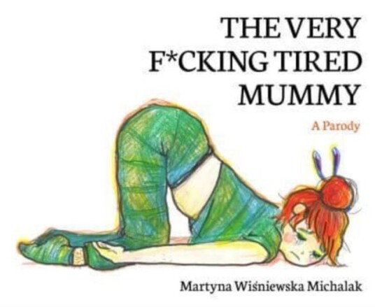 The Very F*cking Tired Mummy A Parody