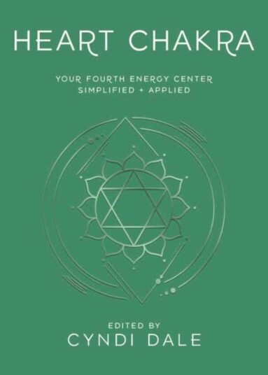 Heart Chakra  Your Fourth Energy Center Simplified and Applied